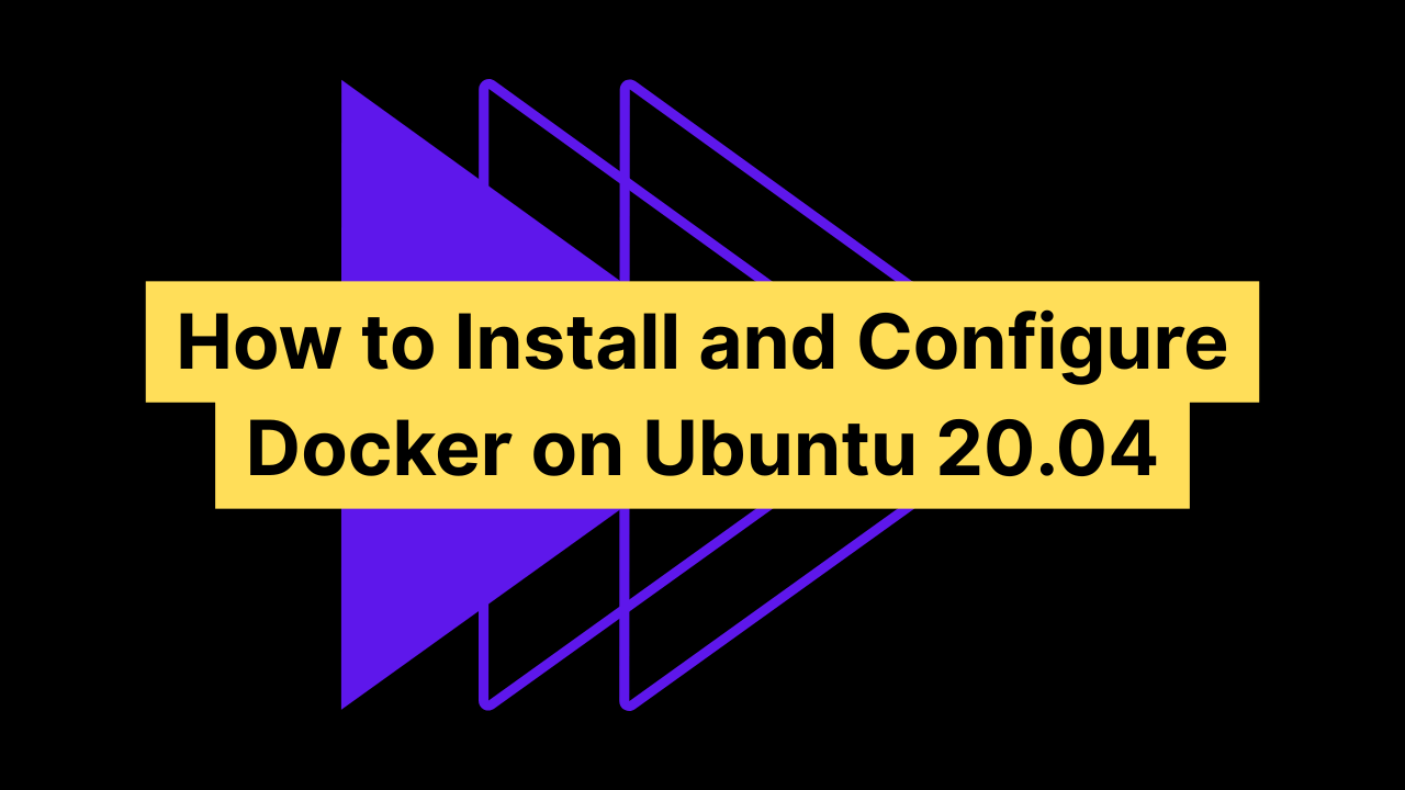 How to Install Docker on Ubuntu 20.04